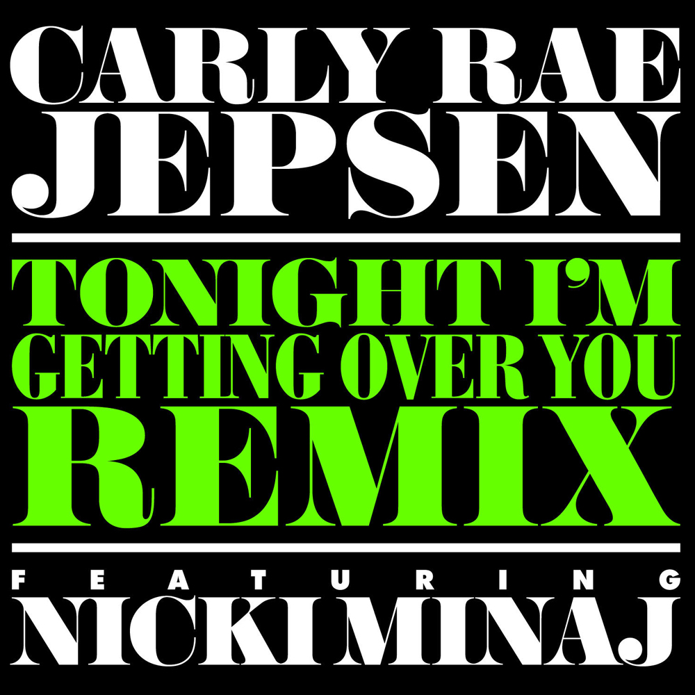 Carly Rae Jepsen 06 Tonight Im Getting Over You Remix