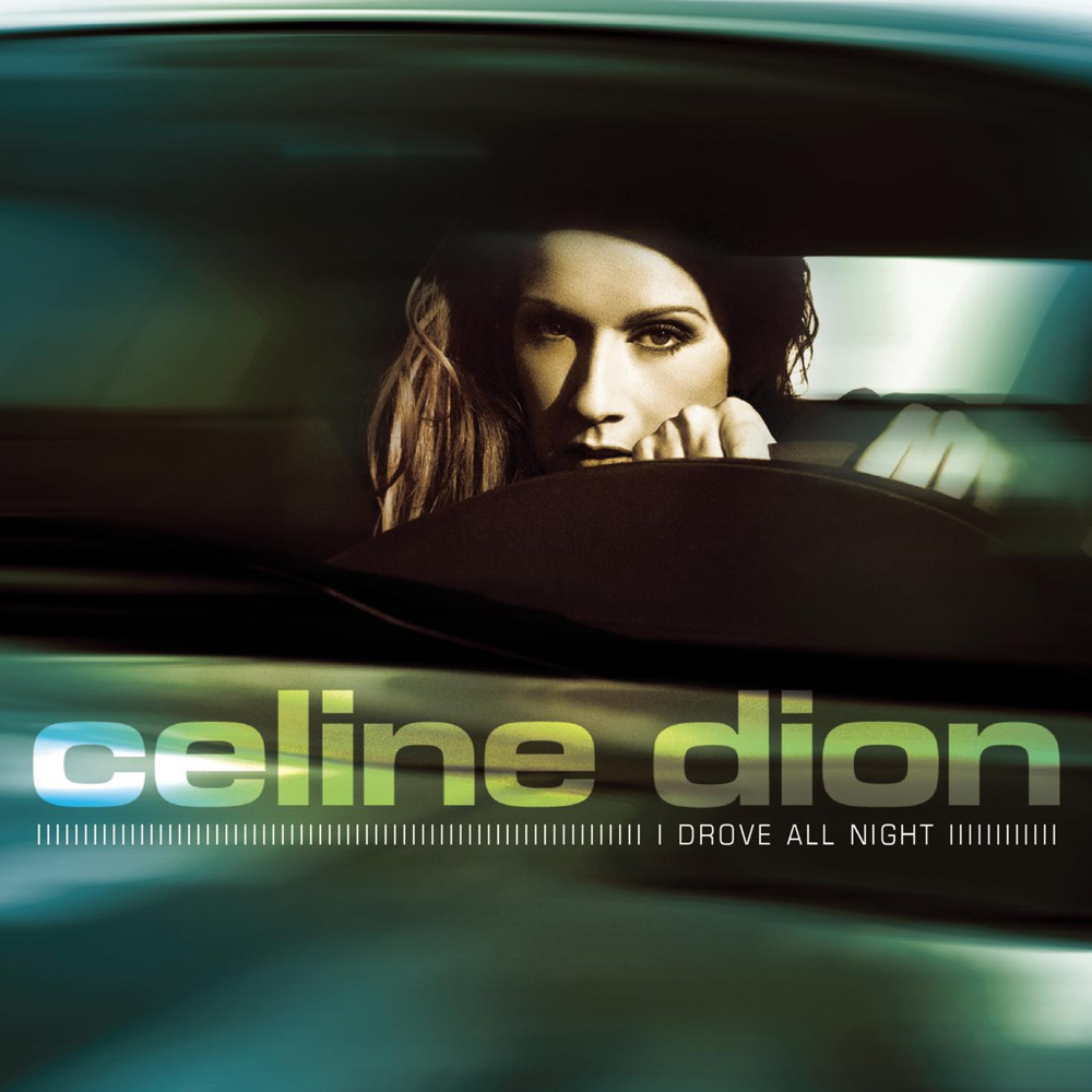Celine Dion 21 I Drove All Night