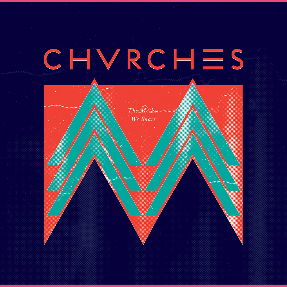 Chvrches 01 The Mother We Share USA