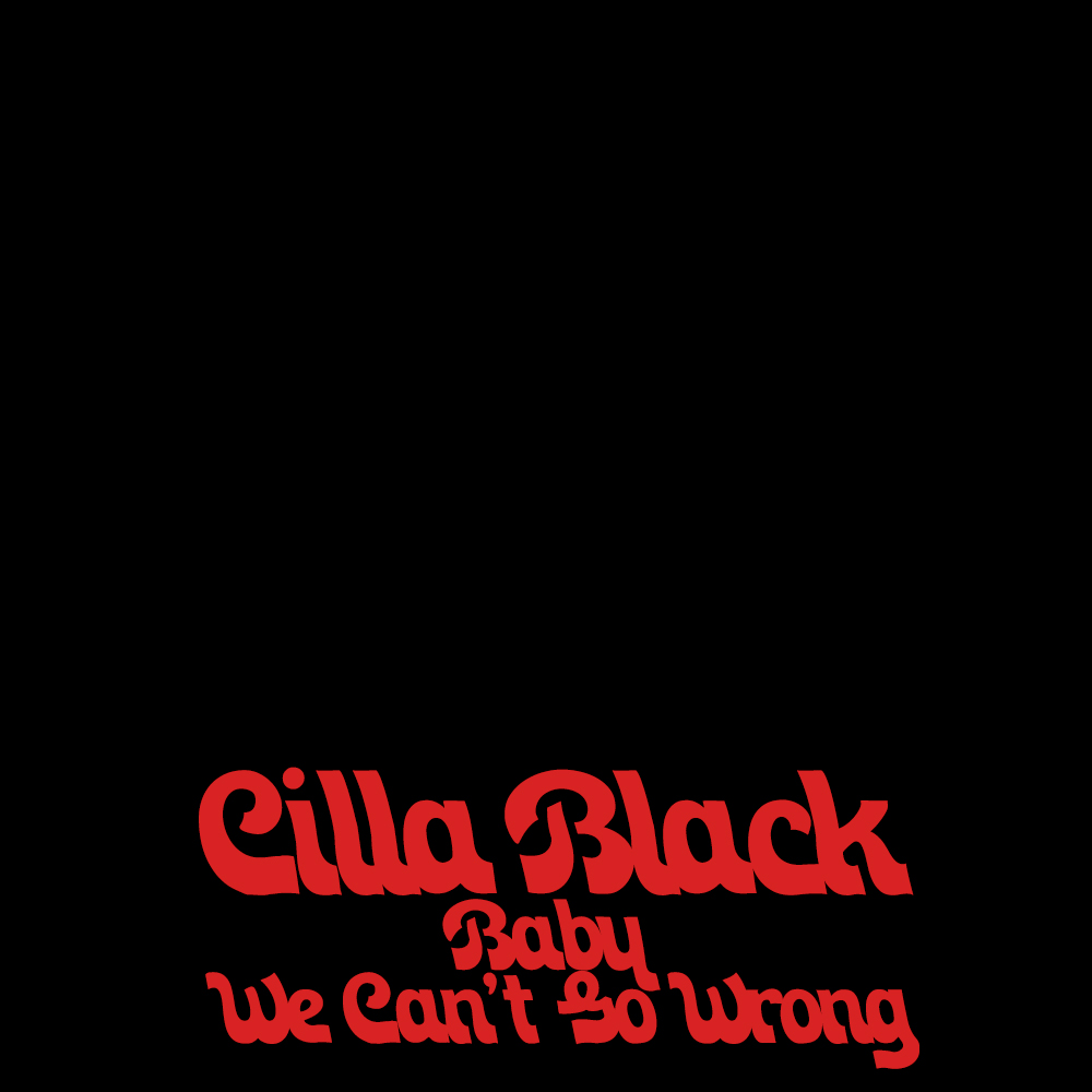 Cilla Black 24 Baby We Cant Go Wrong