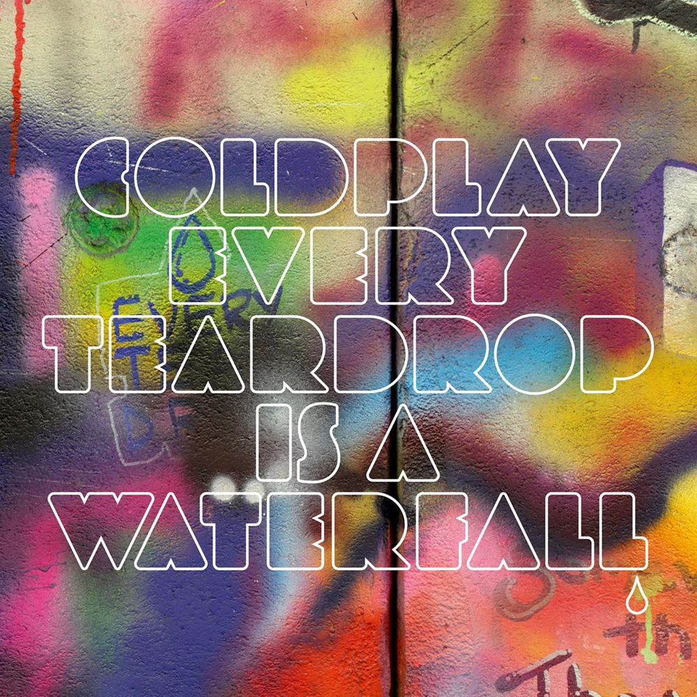 Coldplay 24 Every Teardrop Is A Waterfall