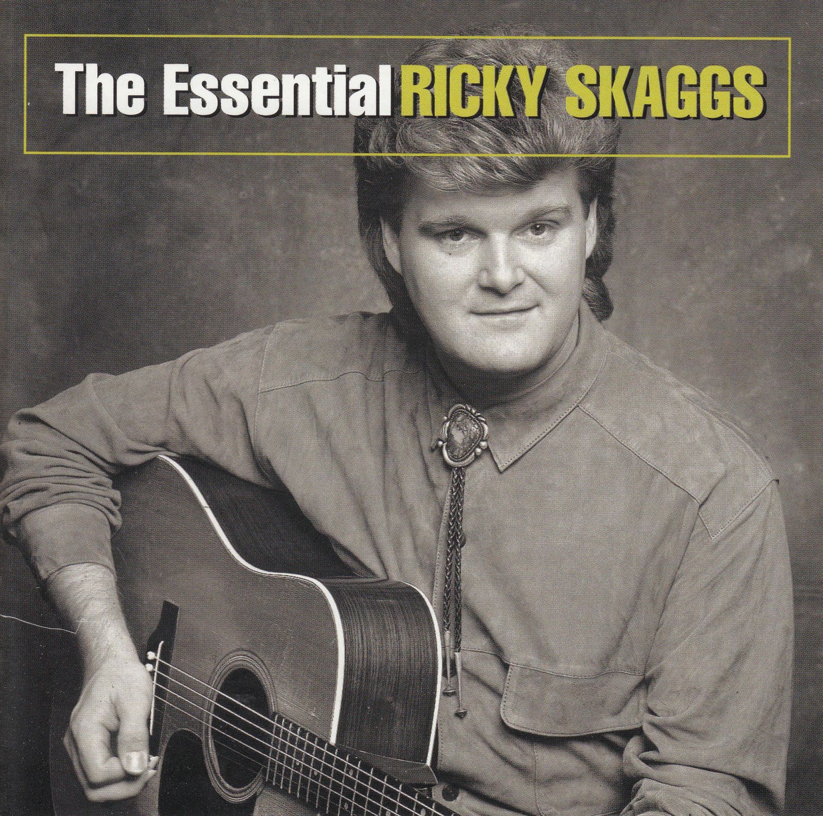 cd the essential ricky skaggs ricky skaggs
