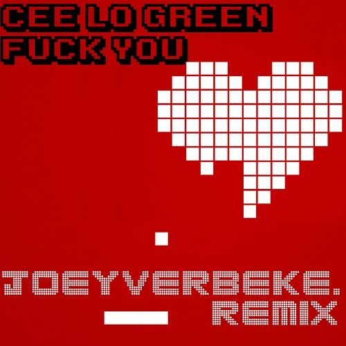 cee lo fuck you j joeyverbeke 