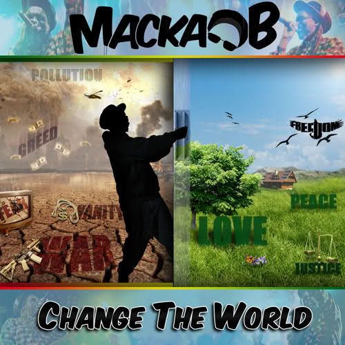 change the world macka b  