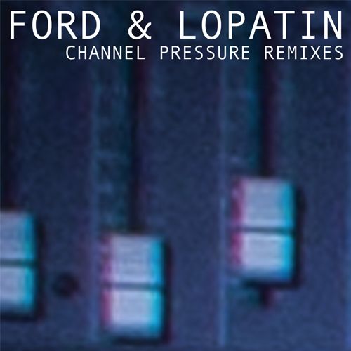 channel pressure rem ford lopatin 