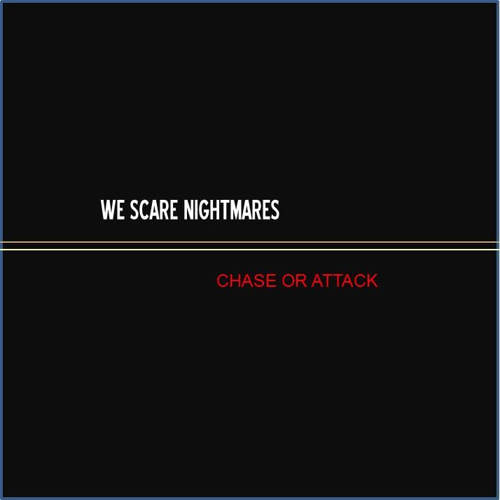 chase or attack we scare nightmares 