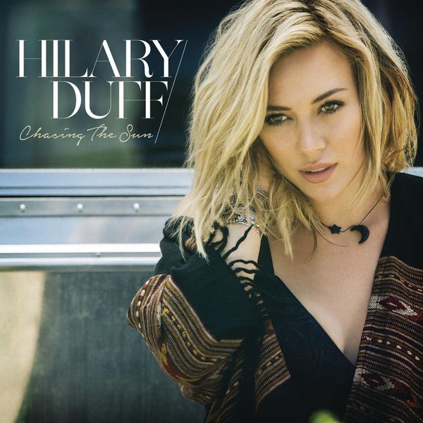 chasing the sun hilary duff 