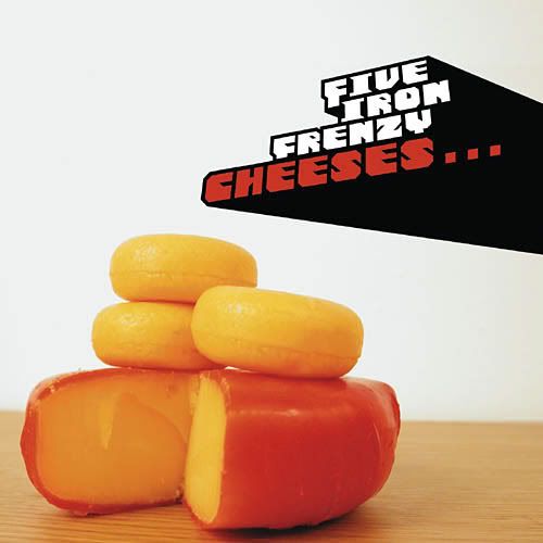 cheeses five iron frenzy 