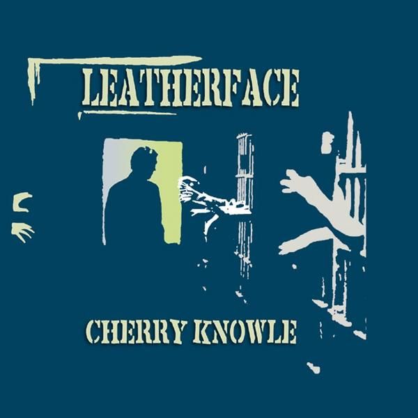 cherry knowle leatherface 
