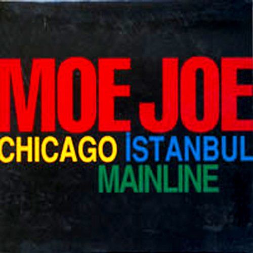 chicago istanbul mai moe joe 