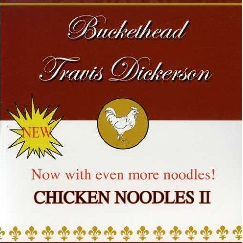 chicken noodles ii buckethead 