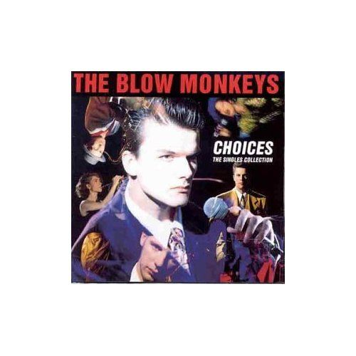 choices the single the blow monkeys 