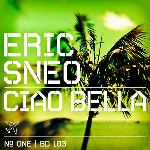ciao bella part one eric sneo  
