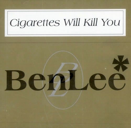 cigarettes will kill ben lee  