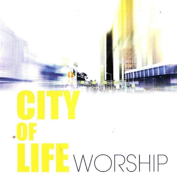 city of life worship city of life 