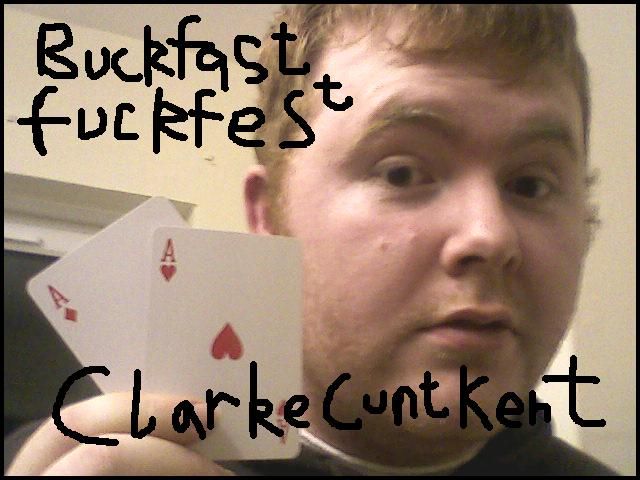 clarke cunt kent buckfast fuckfest  