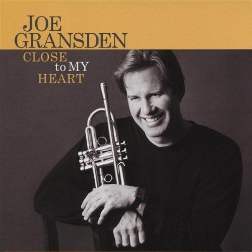 close to my heart joe gransden 