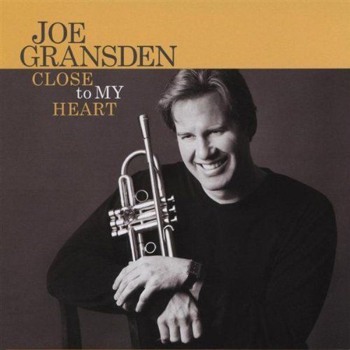 close to my heart joe gransden 