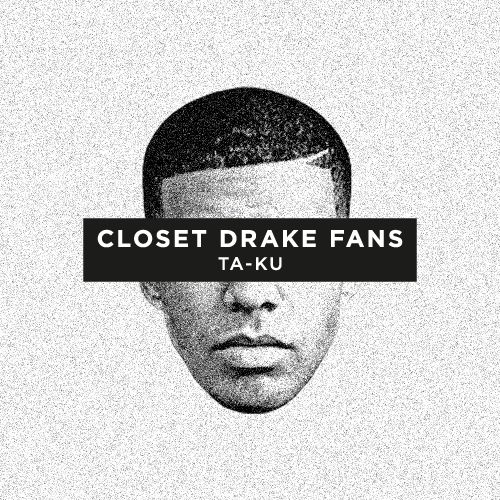 closet drake fans ta ku  