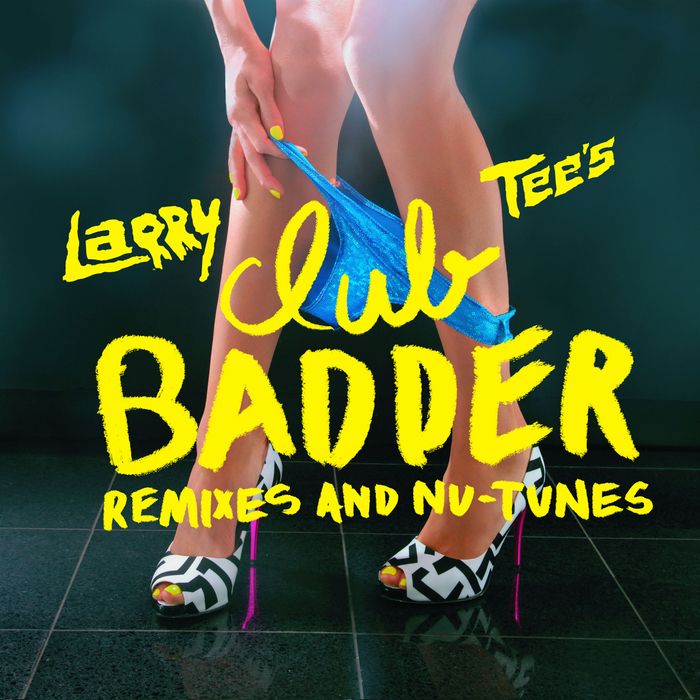 club badder remixes larry tee  