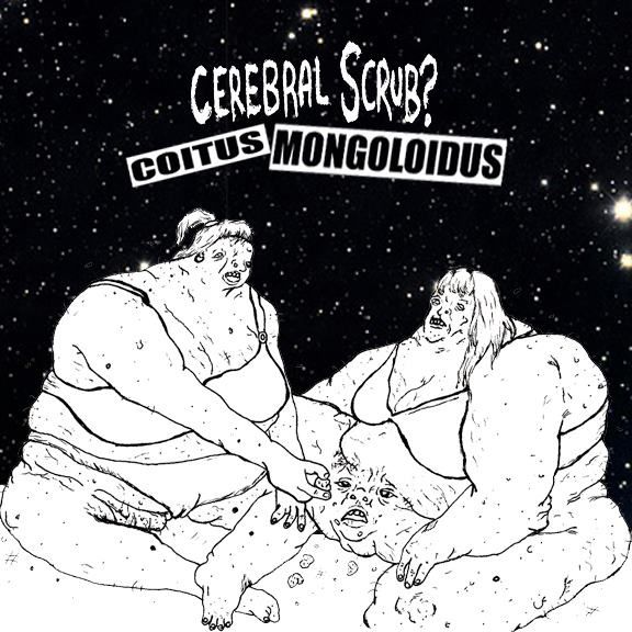 coitus mongloidus cerebral scrub 