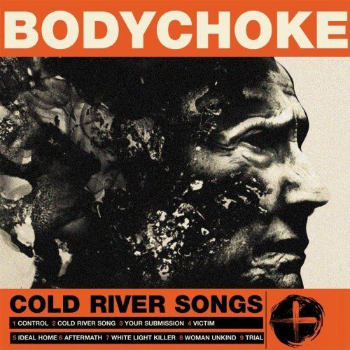 cold river songs bodychoke  