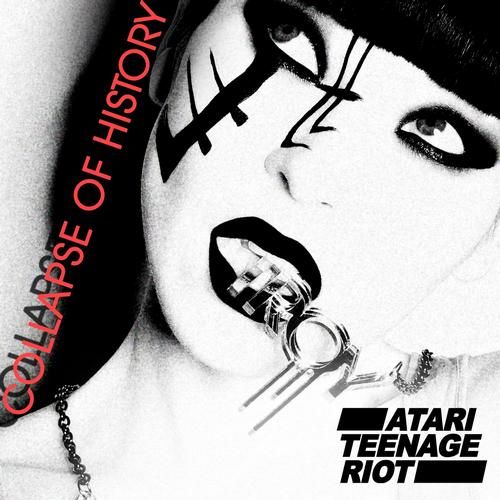 collapse of history atari teenage riot  