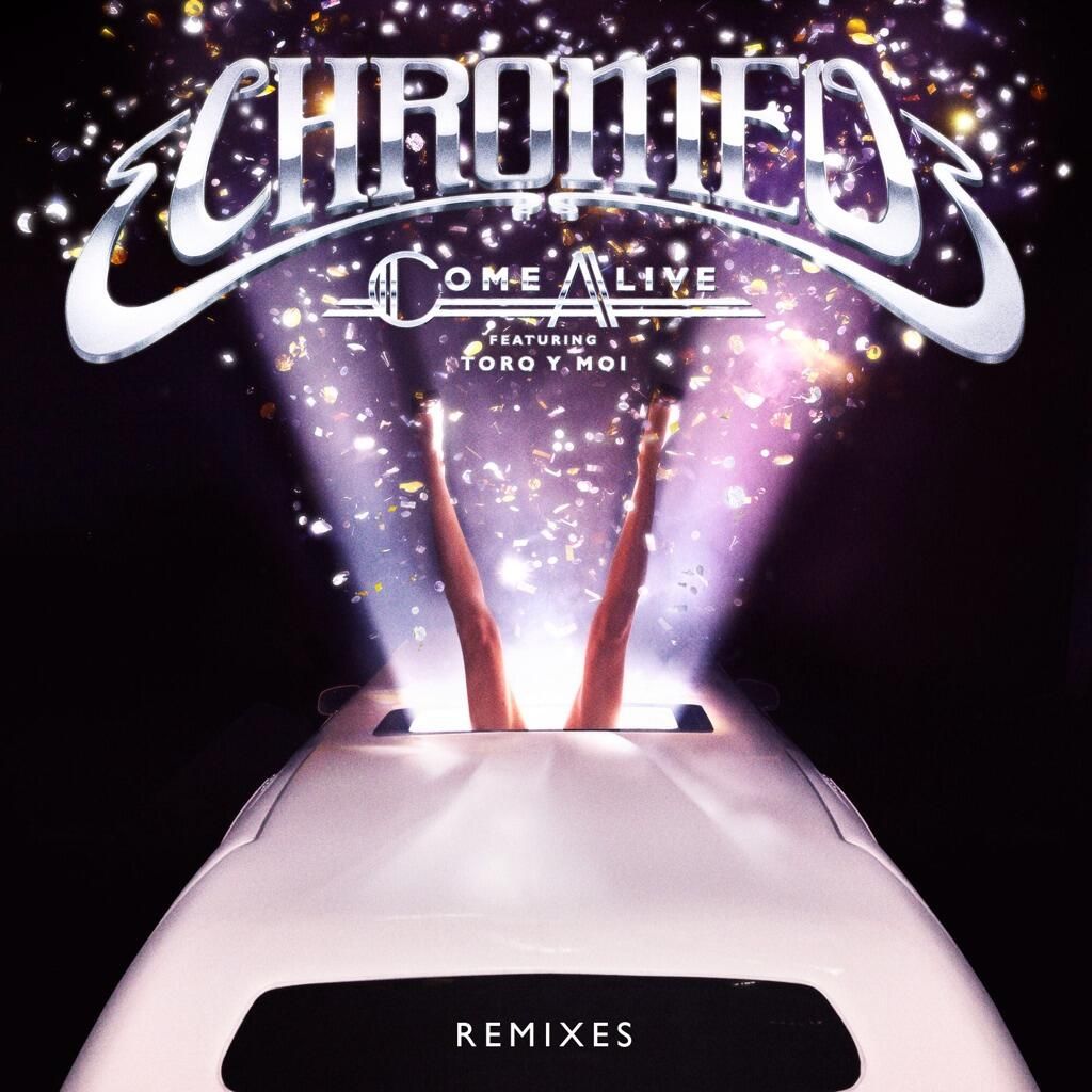 come alive remixes chromeo 