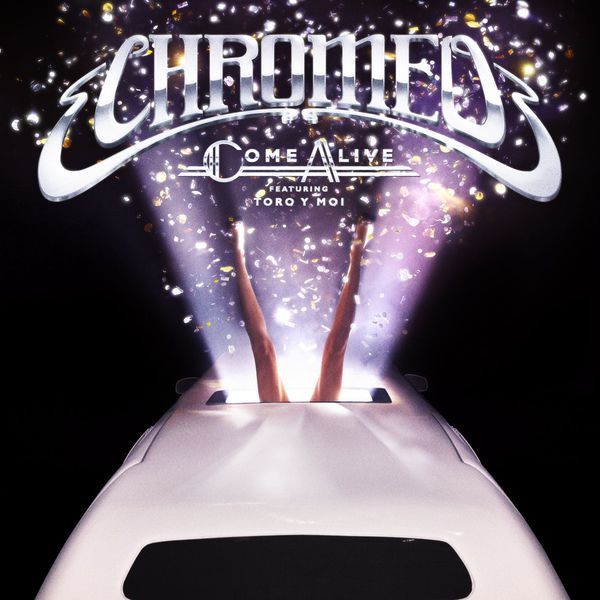 come alive chromeo 