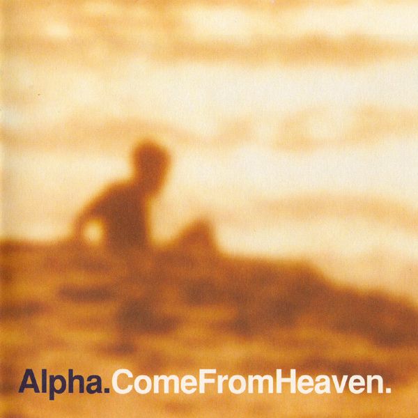 come from heaven alpha 