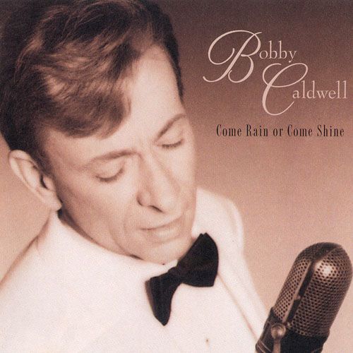 come rain or come sh bobby caldwell 