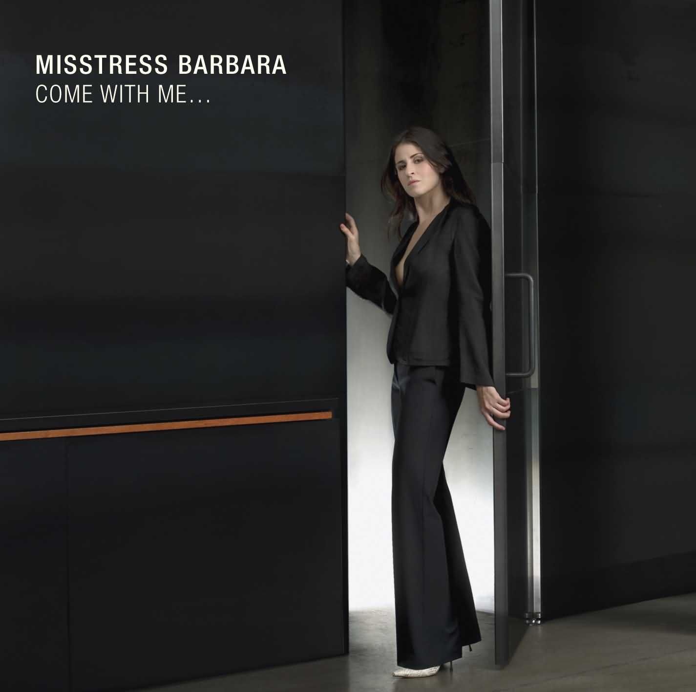 come with me misstress barbara  