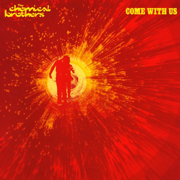 come with us the chemical brothers 