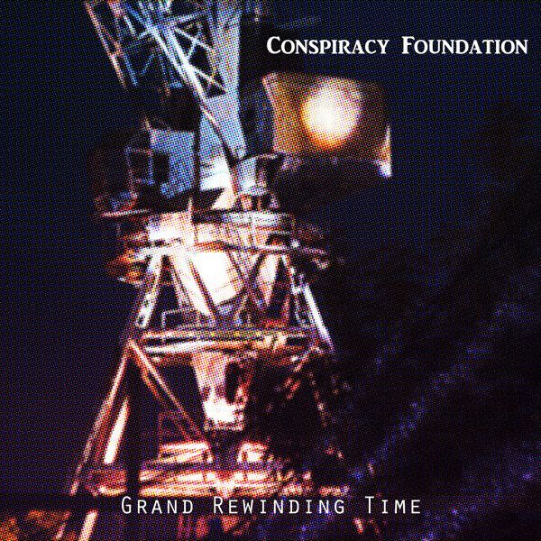 conspiracy foundation grand rewinding time
