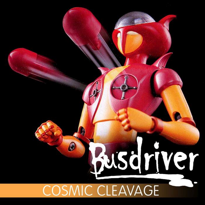 cosmic cleavage busdriver 
