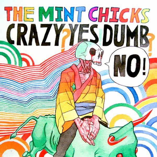 crazy yes dumb no the mint chicks 