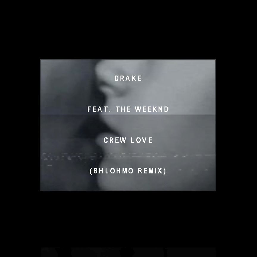 crew love shlohmo r drake  
