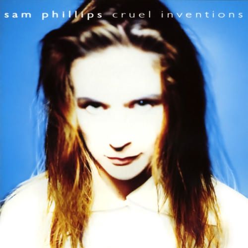 cruel inventions sam phillips 