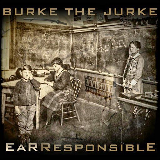 ear responsible burke the jurke  