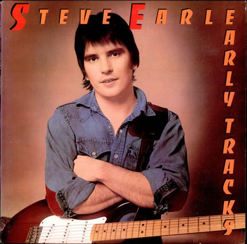 early tracks steve earle 