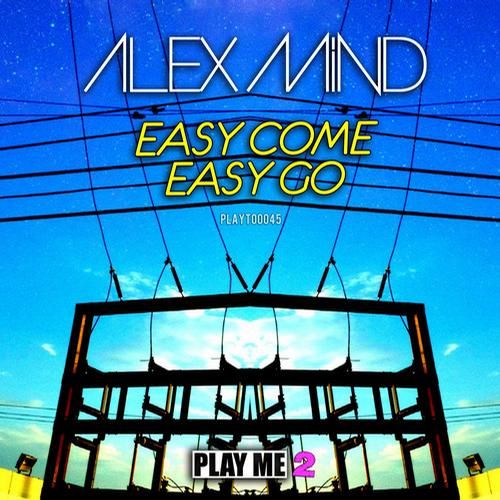easy come easy go alex mind  