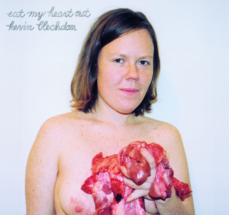 eat my heart out kevin blechdom 