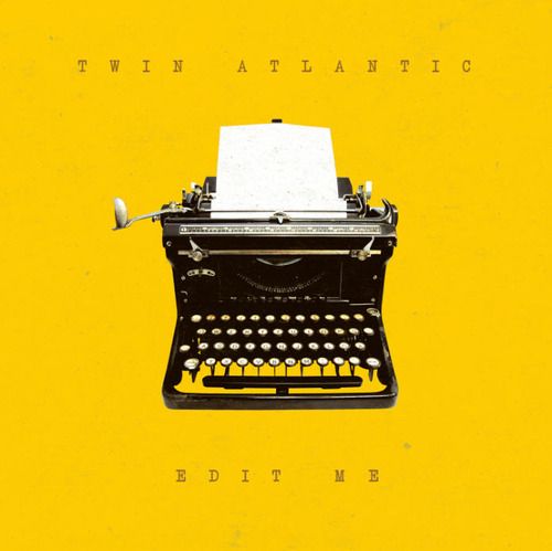 edit me twin atlantic  