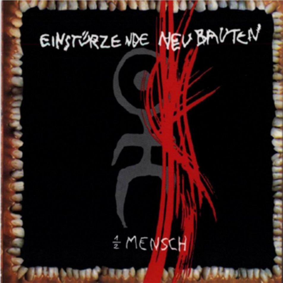einstuerzende neubauten  halber mensch a