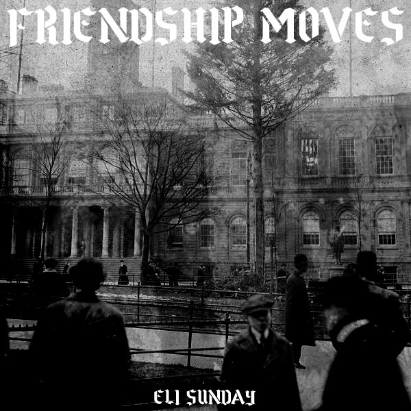 eli sunday friendship moves  