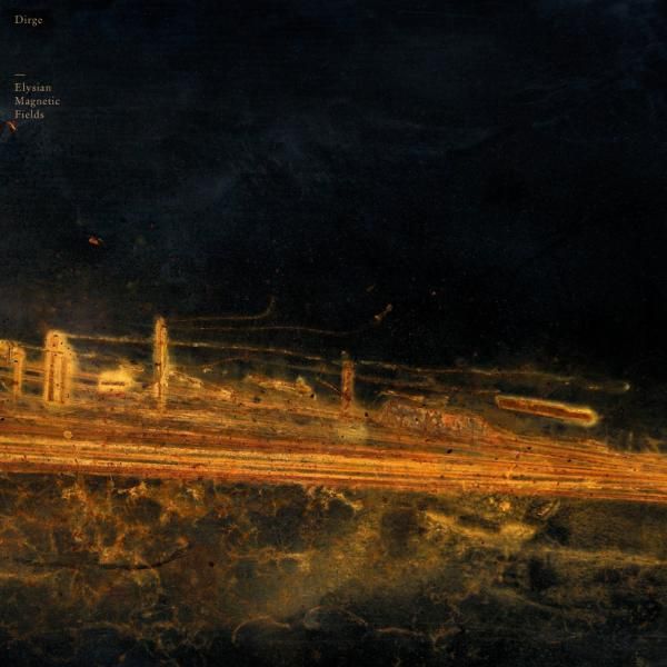 elysian magnetic fields dirge 