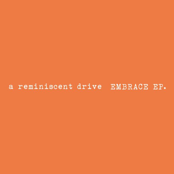 embrace ep a reminiscent drive 