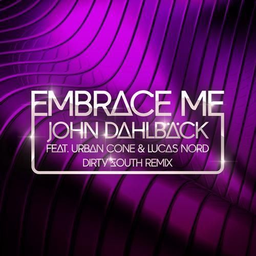 embrace me dirty so john dahlback  