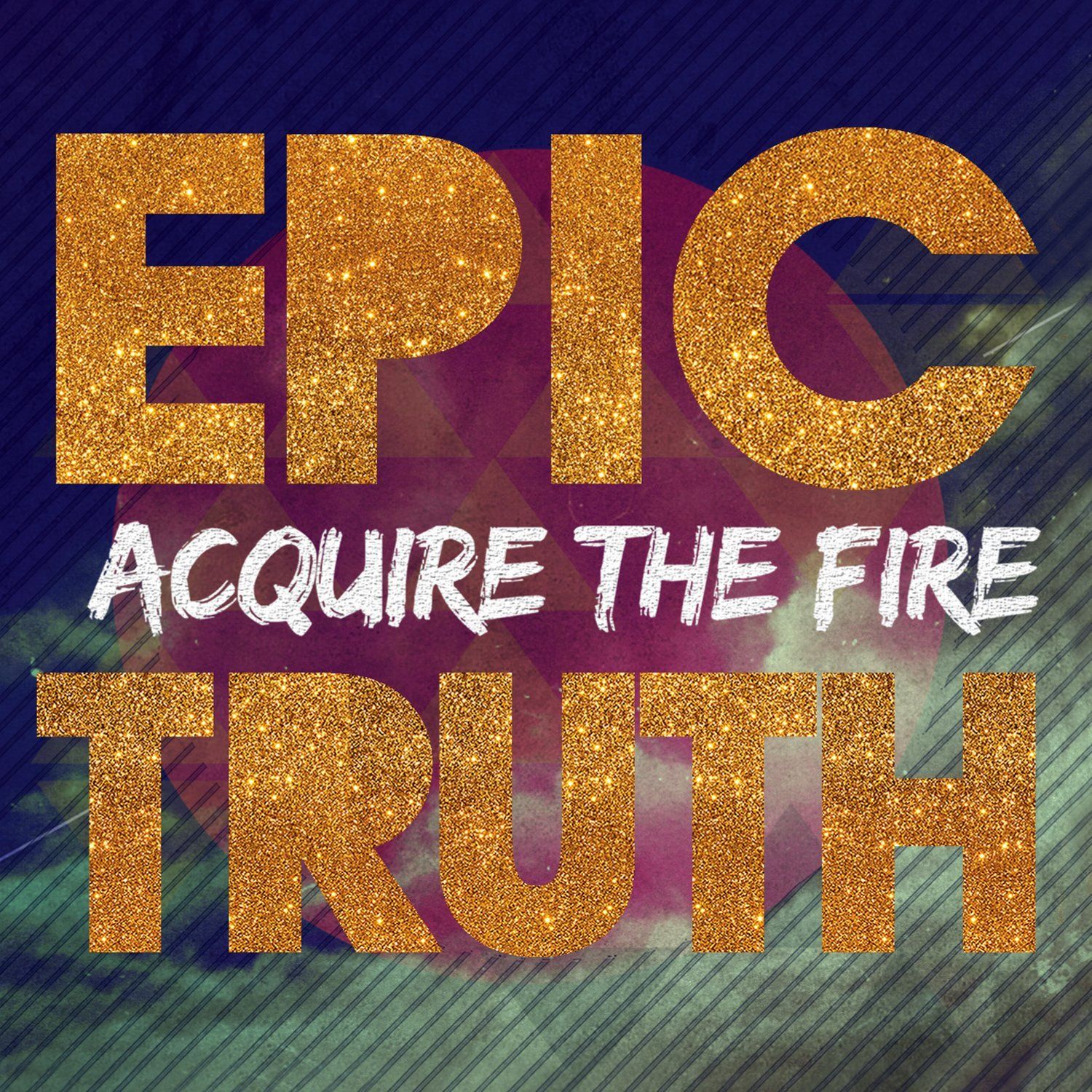 epic truth acquire the fire 