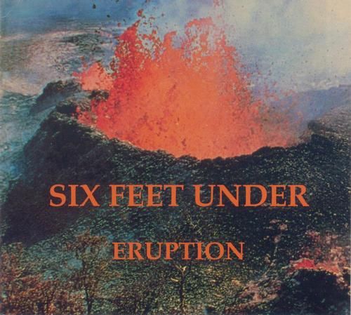 eruption six feet under 